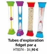 tubes d'exploration fidget par 4 ht8374 - 31,90 € 