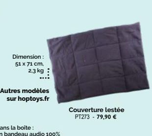 Dimension : 51 x 71 cm, 2.3 kg  Autres modèles sur hoptoys.fr  Couverture lestée PT273 - 79,90 € 