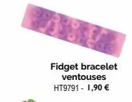 fidget bracelet ventouses ht9791 - 1,90 € 