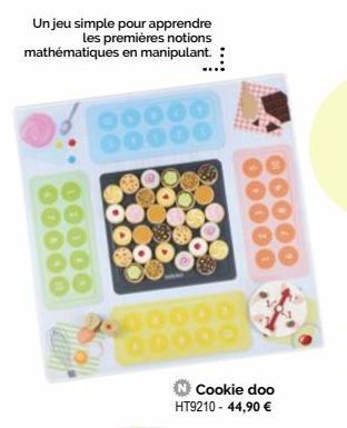Un jeu simple pour apprendre les premières notions mathématiques en manipulant.  Cookie doo HT9210 - 44,90 € 