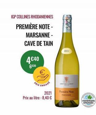 IGP COLLINES RHODANIENNES  PREMIÈRE NOTE-MARSANNE -  CAVE DE TAIN  4€40  6630  PRIX  ENGAGE  2021  Prix au litre : 8,40 €  2021  HENTISCAMBIST  Première Note MARSANNE  Pam  VIGNERONS ENGAGES 