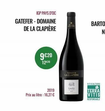 igp pays d'oc  gatefer-domaine de la clapière  9 €20  12c20  2019  prix au litre : 16,27 €  domaine b la clapière  ganefer i  viticulture  terra vitis  responsable 