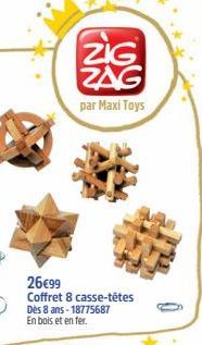 ZIG ZAG  par Maxi Toys  26€99 Coffret 8 casse-têtes Dès 8 ans -18775687 En bois et en fer. 
