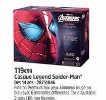 AVENGERS  119€99  Casque Legend Spider-Man* Des 14 ans-28751846  Finition Premium aux yeux lumineux rouge ou bleu avec 6 intensités différentes. Taille ajustable. 2 piles LR6 non fournies. 