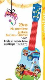 29€99 Ma première guitare  Dès 3 ans-14767841  53 cm.  Existe en modèle Reine des Neiges (13506065). 