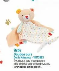 9€99 doudou ours dès la naissance-18112983 très doux, il sera le compagnon idéal de bébé pour de tendres câlins. disponible fin octobre. 