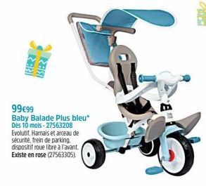REZ  2850  99€99  Baby Balade Plus bleu* Dès 10 mois -27563208 Evolutit. Harnais et arceau de sécurité, frein de parking.  dispositif roue libre à l'avant.  Existe en rose (27563305). 