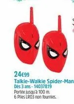 24€99  talkie-walkie spider-man* des 3 ans-14037819 portée jusqu'à 100 m. 6 piles lr03 non fournies.  