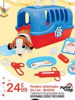 2499 499 € Panière vétérinaire Funny  home  1 peluche et 16 accessoires inclus. DISPONIBLE DÉBUT DÉCEMBRE.  