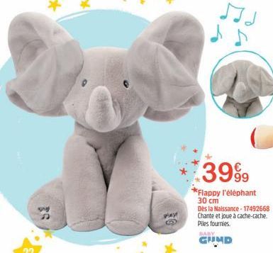 sing A  PAY  3999  *Flappy l'éléphant  30 cm  Dès la Naissance-17492668 Chante et joue à cache-cache. Piles fournies  BABY  GUND 