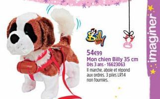 54€99 Mon chien Billy 35 cm Dès 3 ans-16623063  Il marche, abole et répond  aux ordres. 3 piles LR14 non fournies  imaginer* 