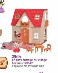 29€99 le cosy cottage du village dès 3 ans-15361481 1 figurine et des accessoires inclus.  h 