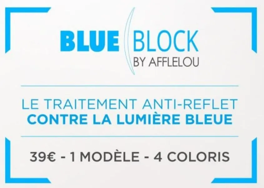 r blue block  by afflelou  le traitement anti-reflet contre la lumière bleue  39€ - 1 modèle - 4 coloris  