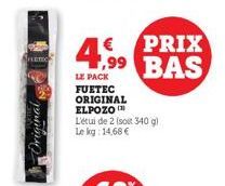 Original  LE PACK FUETEC ORIGINAL ELPOZO L'étui de 2 (soit 340 g) Le kg: 14,68 €  4,99 BAS  € PRIX 