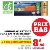 AB  AGRICULTURE BIOLOGIQUE  BIO  SAUMON ATLANTIQUE FUME BIO PETIT NAVIRE  Péché en océan Atlantique L'étui de 6 tranches +2 TRANCHES OFFERTES  Me  N+ 