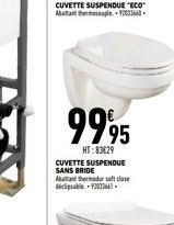 99,95  HT:83629  CUVETTE SUSPENDUE SANS BRIDE Abatant thermodu soft case déclipsable-92023661 