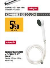 DOUCHETTE 1 JET TUBiquin Anticalcaire 12000245  COMBINÉS DE DOUCHE  550  uniquer  COMBINE DOUCHETTE +FLEXIBLE 1 JET BLANC  Flexible PVC 1.50 -12007336 