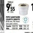 FEMELLE  955  7%  PIPE SANITAIRE COURTE DROITE 0100mm PVC blanc avec joint à livre. Femelle 12 S 714 Mäle 920049 6088 SEAT HE 