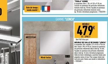 160  Gain de temps: vendu monté !  CALZES  FRANCABE  Miroir inclus  GAMME "LENCA"  de particules mélaminés texture 18 mm à fermeture progressiv-2279  MEUBLE  479€  HT:399€17  Den 17-a  MEUBLE DE SALLE