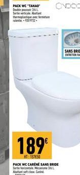 PACK WC "TANAO" Double pousser 34 L Sortie verticale Abatant thermoplastique avec fermeture -1732- 189€  HT:157450 