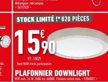 HT:13€25  Dont D38-participation  PLAFONNIER DOWNLIGHT  030 mm, 24 W 2600 lm 4000K Finition nickel mat +92940877 