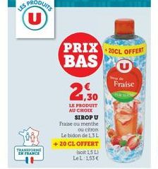 US PRODUITS (U)  TRANSFORME EN FRANCE  PRIX 20CL OFFERT BAS  1,30  LE PRODUIT AU CHOIX  SIROP U Fraise ou menthe  ou citron  Le bidon de 1,3 L +20 CL OFFERT  (soit 1,5 L)  LeL: 1,53€  44  Fraise 