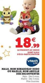 €  18,99  LE PRODUIT AU CHOIX DONT 0,02€ DECO-PARTICIPATION  vtech  Boby 