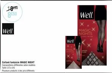 10⁰⁹0 8650  well  collant fantaisie magic night compositions différentes selon modèles taille 1/2 à 5/6  plusieurs produits à des prix différents  well  magic  nights  well  magic x nights  tipe drite