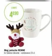 l'unité  4€90  cosys writin  mug peluche renne  en falence décorée contenance 33 cl 
