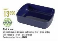 l'unite  13890  sincere  plat à four  en céramique de bretagne à utiliser au four, micro-ondes,  lave vaisselle-27cm - bleu ardoise  existe aussi en 35cm à 18€90 