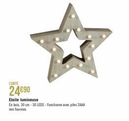 L'UNITE  24€90  Etoile lumineuse  En bois, 30 cm-30 LEDS-Fonctionne avec piles 2AAA non fournies 