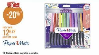 -20%  SOIT L'UNITÉ:  12€72  AU LIEU DE 15000  Paper Mate  12 feutres flair metallic assortis  MECCAN  ENDRE METALO  Paper Mate Frant. 