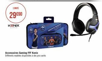L'UNITÉ  29 €90  KONX  SAMISS  Accessoires Gaming FFF Konix Différents modèles disponibles à des prix variés  SATIONE F  KENDX 