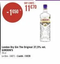 -1650- soit l'unité  11€70  70 d  le litre: 16€71-l'unité: 13€20  gordon  london dry gin the original 37,5% vol. gordon's 