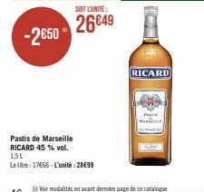 -2€50- Pastis de Marseille  RICARD 45% vol.  SOIT L'UNITÉ:  26649  151  Le litre: 17€65-L'unité: 2899  RICARD  M  PAT 