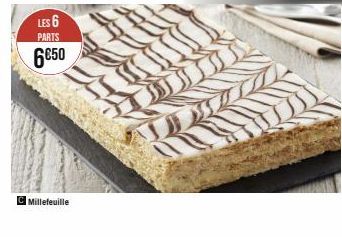 LES 6 PARTS  6€50  C Millefeuille 