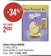 -34%  soit l'unité:  2682  choco pause milka  3 x 260 g (780g)  maxi format 3x  milka  (0)  chope paul 