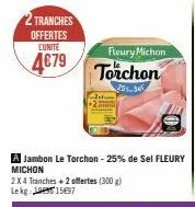 tranches offertes lunite  4€79  fleury michon  torchon  251.56 