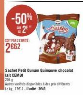 -50%  2⁰  SUB  H  SOIT PAR 2 L'UNITÉ:  2€62  Ourson  Sachet Petit Ourson Guimauve chocolat lait CEMOI  204 g  Autres variétés disponibles à des prix différents Le kg: 17611-L'unité: 3649 