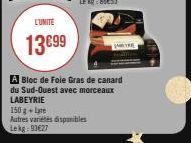 L'UNITE  13€99  AYRE  A Bloc de Foie Gras de canard du Sud-Ouest avec morceaux LABEYRIE  150 g + Le  Autres variétés disponibles Lekg: 93€27 