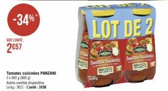 -34%  SOIT L'UNITÉ:  2657  Tomates cuisinées PANZANI  2x 400 g (800 g)  Autres variétés disponibles Lekg: 321-L'unité:3€90  KON Quil  400g  LOT DE 2  PANZAN Tomates cuisinies  PINZANIA mates cuisini  