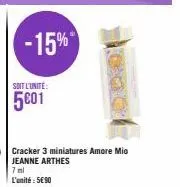 -15%  soit l'unité:  5€01  cracker 3 miniatures amore mio jeanne arthes 7ml l'unité: 5€ 90 