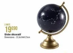 l'unite  19€90  globe décoratif dimensions: 15,5x14x23cm 