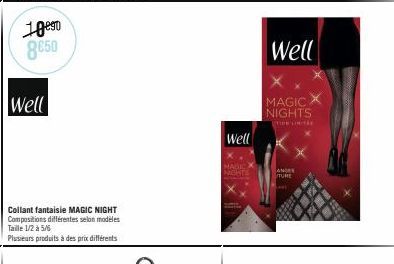 10⁰⁹0 8650  Well  Collant fantaisie MAGIC NIGHT Compositions différentes selon modèles Taille 1/2 à 5/6  Plusieurs produits à des prix différents  Well  MAGIC  NIGHTS  Well  MAGIC X NIGHTS  TIPE DRITE