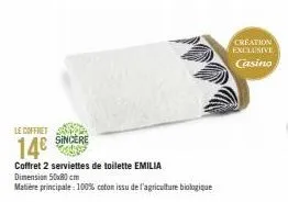 le coffret  sincere  14€  coffret 2 serviettes de toilette emilia dimension 50x80 cm  matière principale: 100% coton issu de l'agriculture biologique  creation exclusive casino 