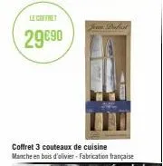 le coffret  29€90  joan dabast  coffret 3 couteaux de cuisine  manche en bois d'olivier - fabrication française 