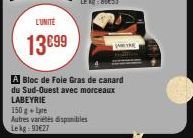 L'UNITE  13€99  AYRE  A Bloc de Foie Gras de canard du Sud-Ouest avec morceaux LABEYRIE  150 g + Le  Autres variétés disponibles Lekg: 93€27 