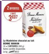 2 OFFERTES  L'UNITÉ  3607  La Madeleine chocolat au lait BONNE MAMAN  10+2 OFFERTES (360g) Autres variétés disponibles Lekg e 8E53  Bonne Maman  Mädeleine  S  AND 