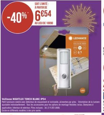 -40% 6€54  AU LIEU DE 10690  SOIT L'UNITÉ À PARTIR DE  Veilleuse NIGHTLUX TORCH BLANC IP54  Petit luminaire mobile avec defecteur de mouvement et inclinable, alimentee par piles. Orientation de la lum