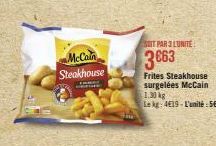 McCain Steakhouse  SOIT PAR 3 LUNITE  3663  Frites Steakhouse surgelées McCain 1.30 kg  Le kg: 4619-L'unité 5€45 